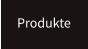 Produkte